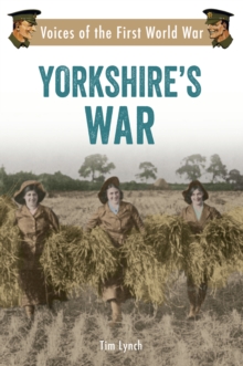 Yorkshire's War : Voices of the First World War