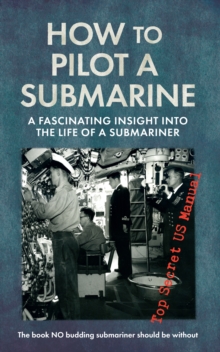 How to Pilot a Submarine : The Second World War Manual