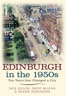 Edinburgh in the 1950s : Ten Years that Changed a City