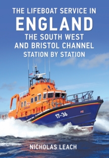 The Lifeboat Service in England: The South West and Bristol Channel : Station by Station