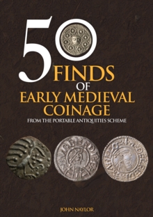 50 Finds of Early Medieval Coinage : From the Portable Antiquities Scheme