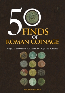 50 Finds of Roman Coinage : Objects from the Portable Antiquities Scheme