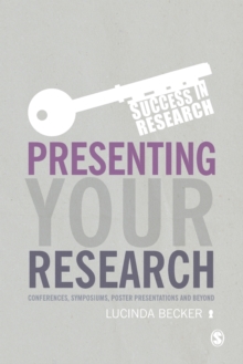 Presenting Your Research : Conferences, Symposiums, Poster Presentations and Beyond