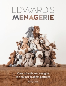 Edward'S Menagerie : Over 40 Soft and Snuggly Toy Animal Crochet Patterns