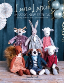Luna Lapin: Making New Friends : Sewing Patterns from Luna's Little World
