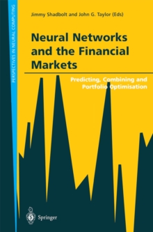 Neural Networks and the Financial Markets : Predicting, Combining and Portfolio Optimisation
