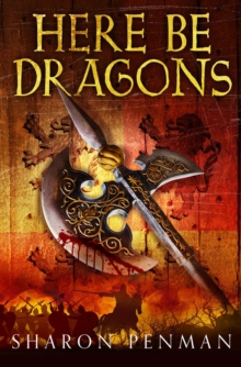 Here Be Dragons : Medieval Historical Fiction Full of Passion and Power Struggles