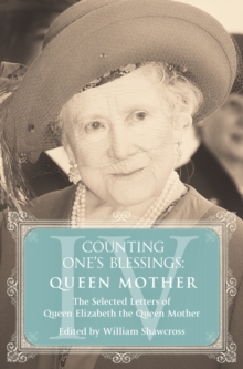 Queen Mother : The Selected Letters of Queen Elizabeth the Queen Mother: Part 4