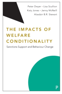 The Impacts of Welfare Conditionality : Sanctions Support and Behaviour Change