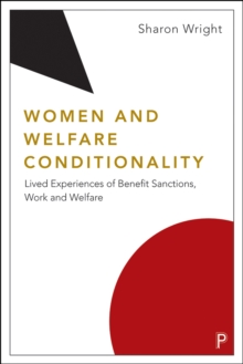 Women and Welfare Conditionality : Lived Experiences of Benefit Sanctions, Work and Welfare