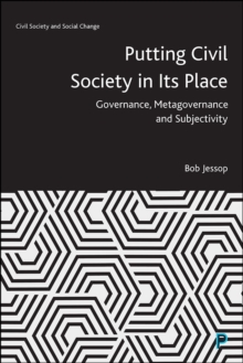 Putting Civil Society in Its Place : Governance, Metagovernance and Subjectivity