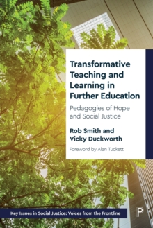 Transformative Teaching and Learning in Further Education : Pedagogies of Hope and Social Justice