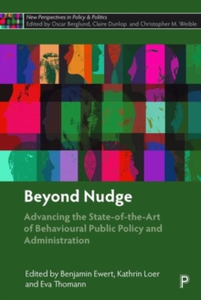 Beyond Nudge : Advancing the State-of-the-Art of Behavioural Public Policy and Administration