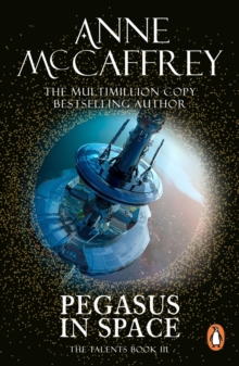 Pegasus In Space : (The Talents: Book 3): an exciting and entrancing fantasy from one of the most influential fantasy and SF novelists of her generation