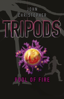 Tripods: The Pool of Fire : Book 3