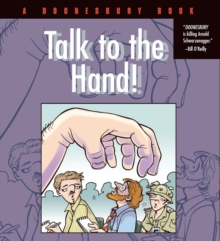 Talk to the Hand : A Doonesbury Book