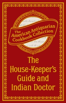 The House-Keeper's Guide and Indian Doctor