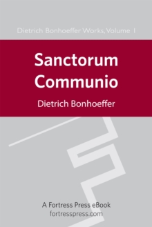 Sanctorum Communio : A Theological Study of the Sociology of the Church, DBW 1