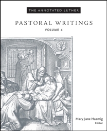The Annotated Luther : Pastoral Writings