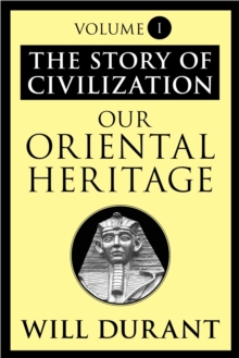 Our Oriental Heritage : The Story of Civilization, Volume I