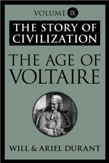 The Age of Voltaire : The Story of Civilization, Volume IX