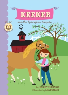 Keeker and the Springtime Surprise : Book 4 in the Sneaky Pony Series