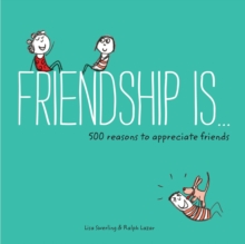 Friendship Is... : 500 Reasons to Appreciate Friends