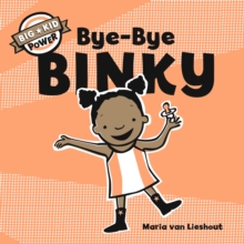 Bye-Bye Binky : Big Kid Power