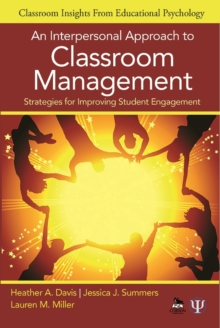 An Interpersonal Approach to Classroom Management : Strategies for Improving Student Engagement