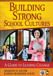 Building Strong School Cultures : A Guide to Leading Change