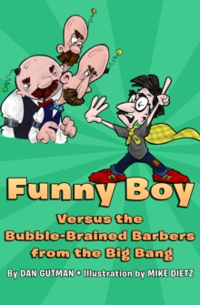 Funny Boy Versus the Bubble-Brained Barbers from the Big Bang