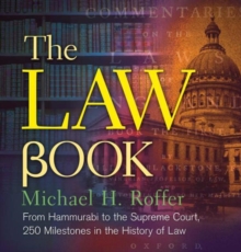 The Law Book : From Hammurabi to the International Criminal Court, 250 Milestones in the History of Law