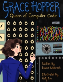 Grace Hopper : Queen of Computer Code Volume 1