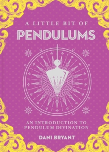Little Bit of Pendulums, A : An Introduction to Pendulum Divination