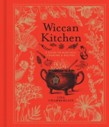 Wiccan Kitchen : A Guide to Magickal Cooking & Recipes