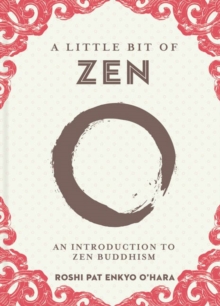 A Little Bit of Zen : An Introduction to Zen Buddhism