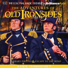 The Adventures of Old Ironsides : A Radio Dramatization