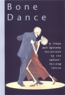 Bone Dance : A Ladies Killing Circle Anthology