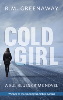 Cold Girl : A B.C. Blues Crime Novel