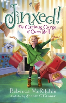 Jinxed! : The Curious Curse of Cora Bell (Jinxed, #1)