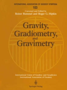 Gravity, Gradiometry, and Gravimetry : Symposium No. 103 Edinburgh, Scotland, August 8-10, 1989