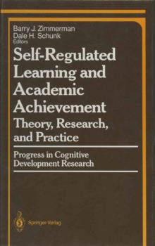 Self-Regulated Learning and Academic Achievement : Theory, Research, and Practice