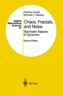 Chaos, Fractals, and Noise : Stochastic Aspects of Dynamics