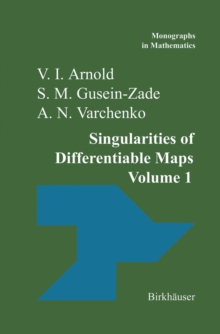 Singularities of Differentiable Maps : Volume I: The Classification of Critical Points Caustics and Wave Fronts
