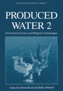 Produced Water 2 : Environmental Issues and Mitigation Technologies