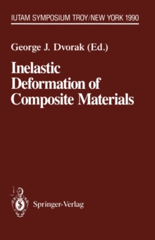 Inelastic Deformation of Composite Materials : IUTAM Symposium, Troy, New York, May 29 - June 1, 1990