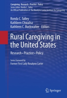 Rural Caregiving in the United States : Research, Practice, Policy