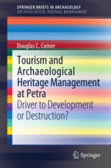 Tourism and Archaeological Heritage Management at Petra : Driver to Development or Destruction?