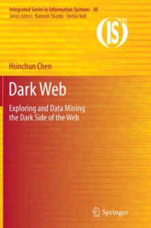 Dark Web : Exploring and Data Mining the Dark Side of the Web