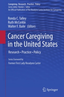 Cancer Caregiving in the United States : Research, Practice, Policy